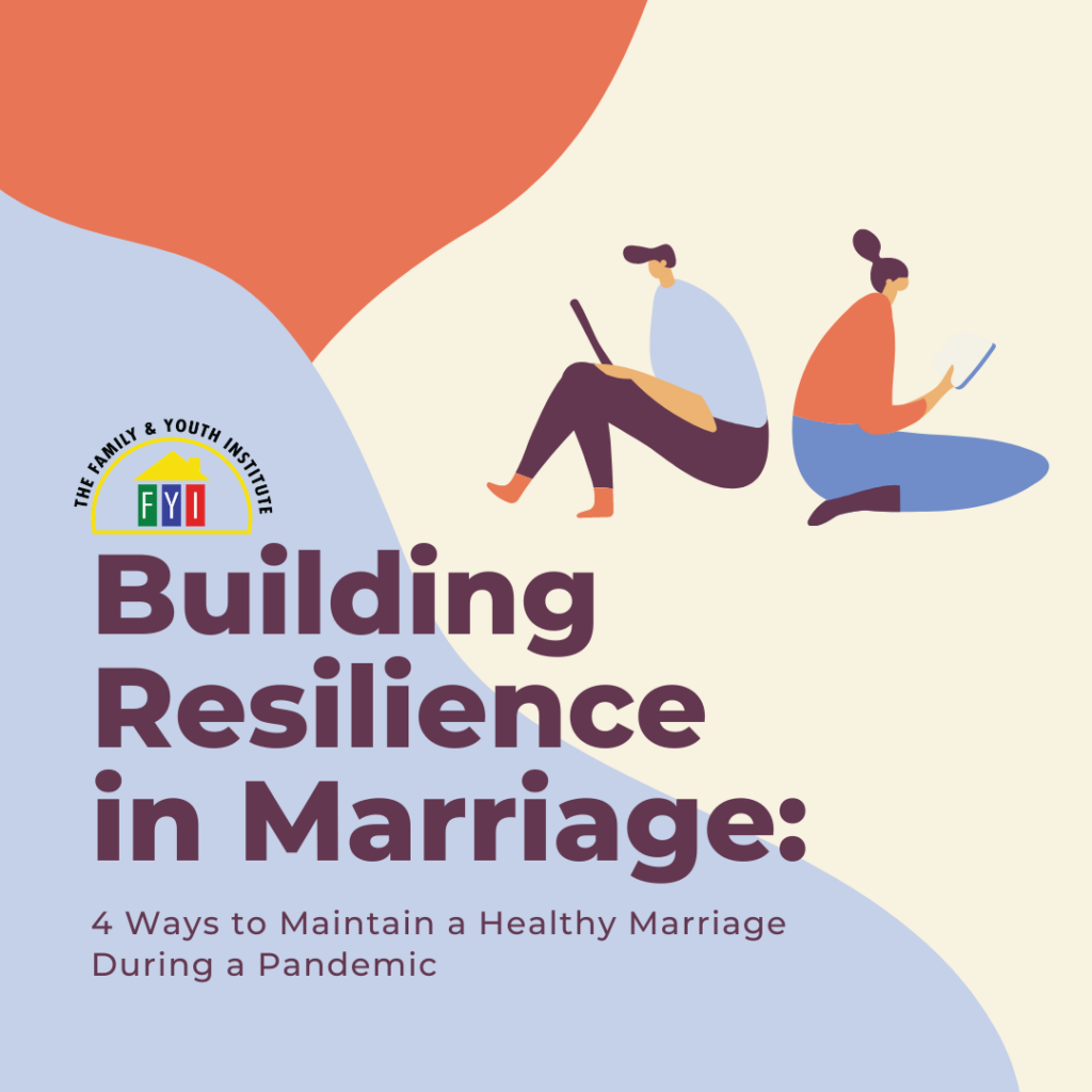 Building Resilience in Marriage— 4 Ways to Maintain a Healthy Marriage During a Pandemic