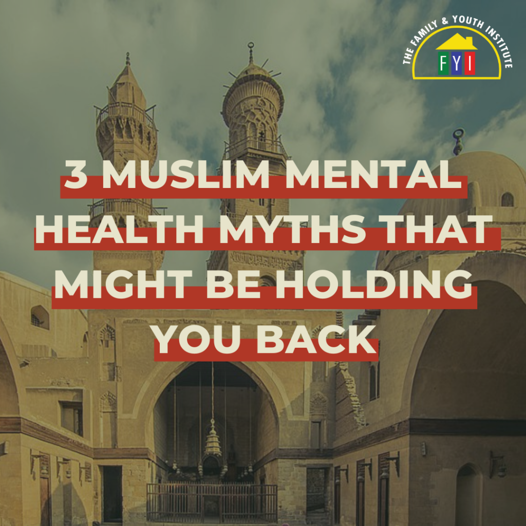 3 Muslim Mental Health Myths that Might be Holding You Back
