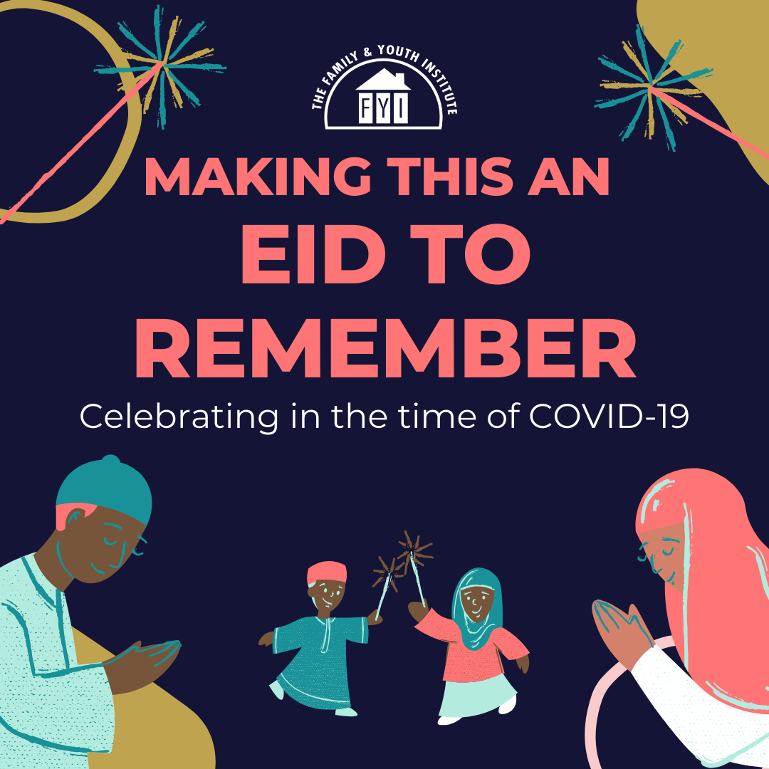 Making this an Eid to Remember - Celebrating in the time of COVID-19