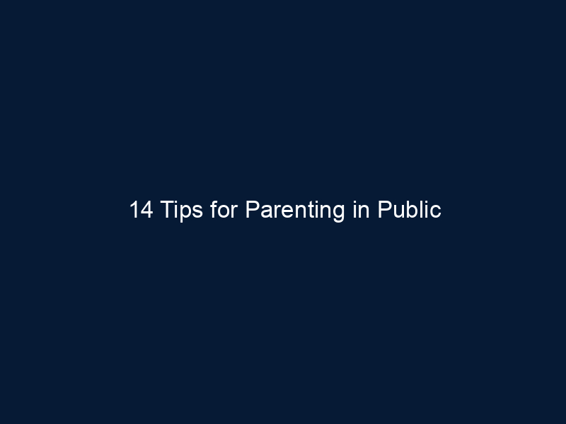 14 Tips for Parenting in Public