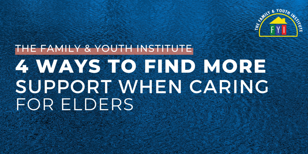 4 Ways to Find More Support When Caring for Elders