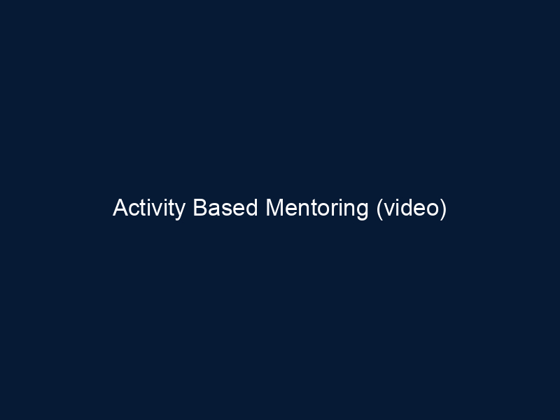 Activity Based Mentoring (video)
