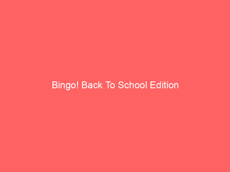 Bingo! Back To School Edition