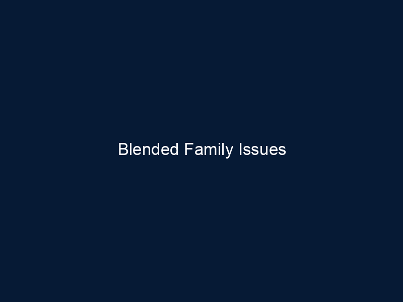 Blended Family Issues
