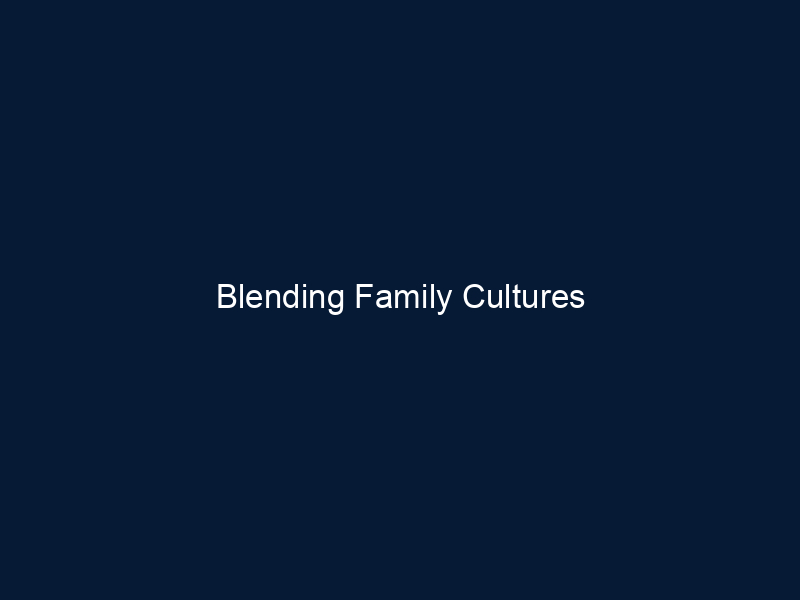 Blending Family Cultures