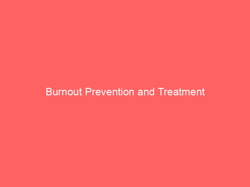 Burnout Prevention and Treatment