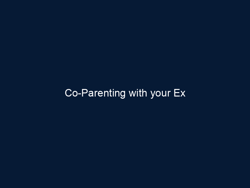 Co-Parenting with your Ex