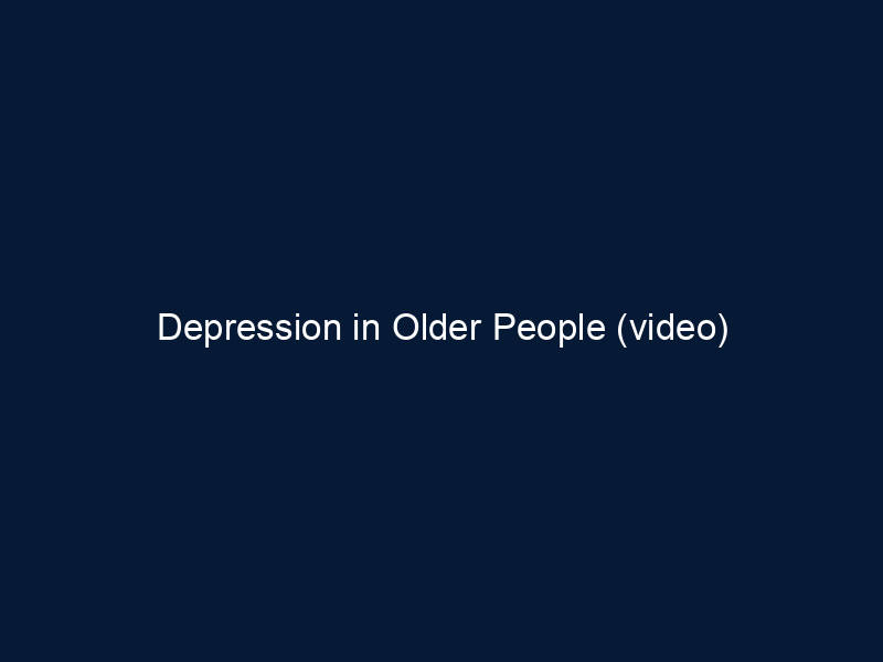 Depression in Older People (video)