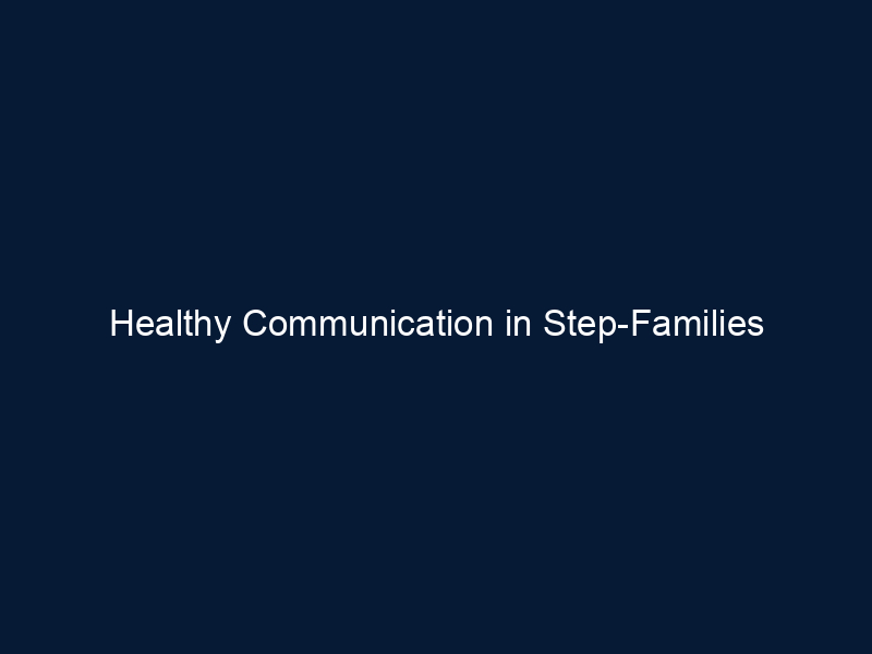 Healthy Communication in Step-Families
