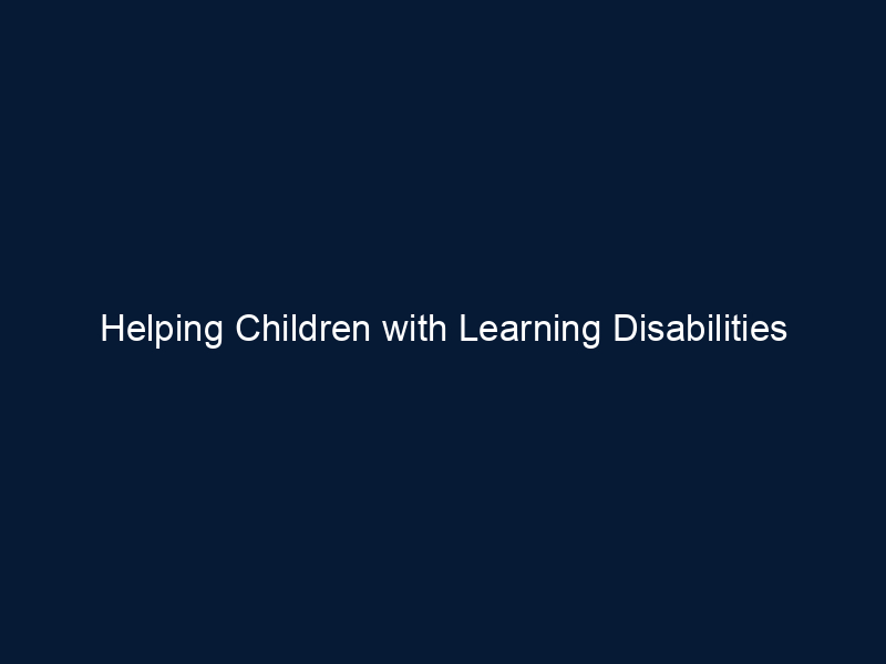 Helping Children with Learning Disabilities