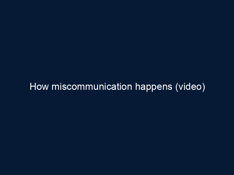 How miscommunication happens (video)