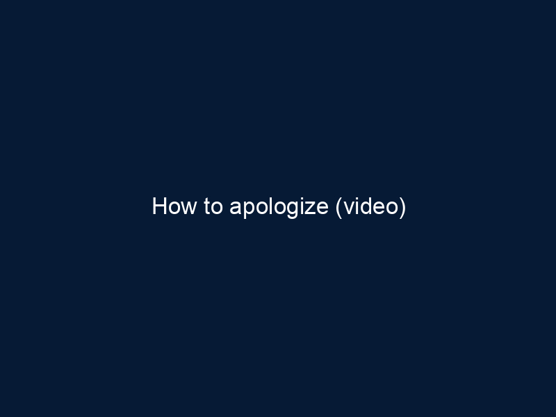 How to apologize (video)