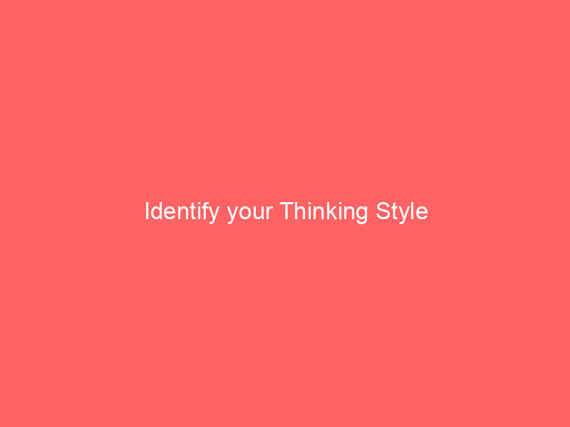 Identify your Thinking Style