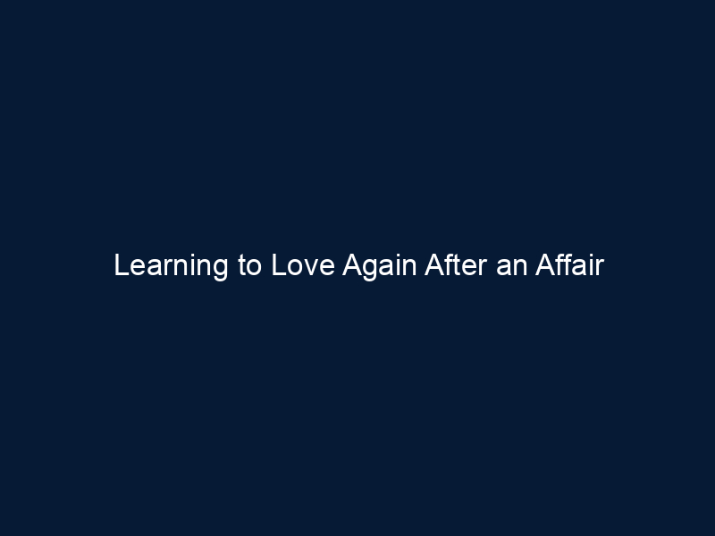 Learning to Love Again After an Affair