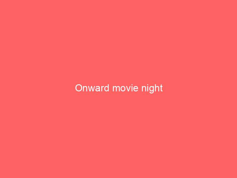 Onward movie night