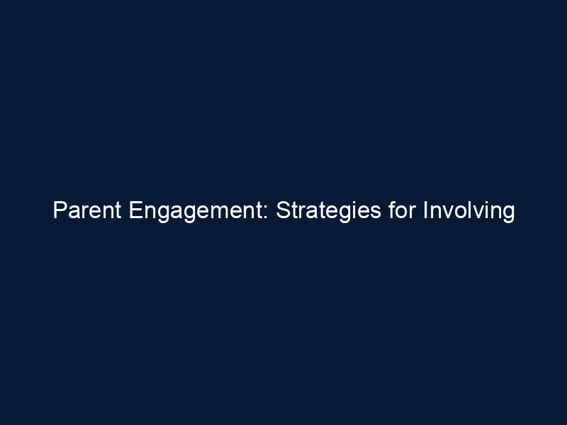 Parent Engagement: Strategies for Involving Parents in School Health