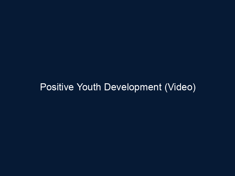Positive Youth Development (Video)