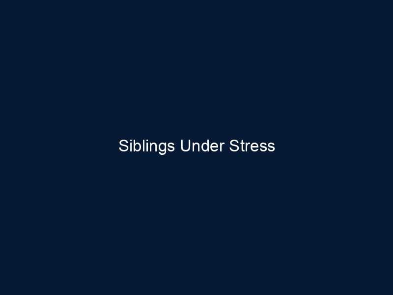 Siblings Under Stress