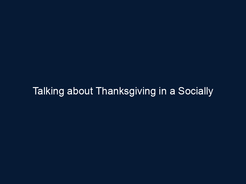 Talking about Thanksgiving in a Socially Responsible way
