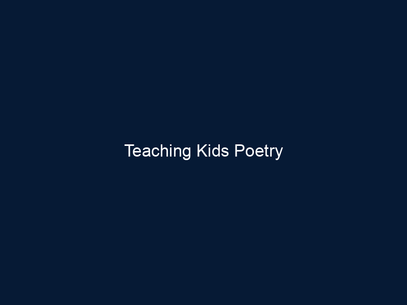 Teaching Kids Poetry