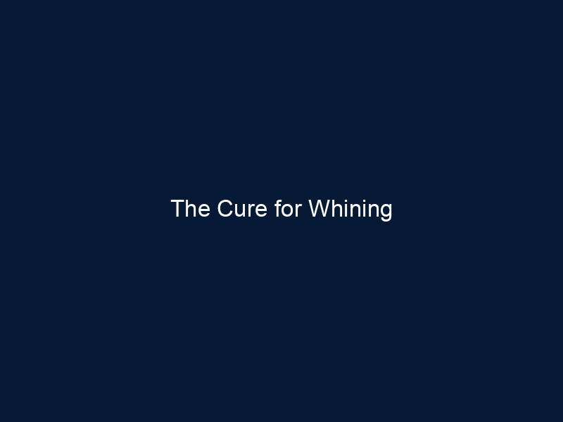 The Cure for Whining