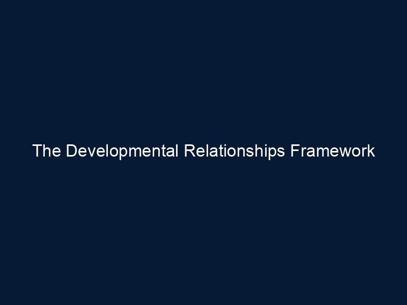The Developmental Relationships Framework