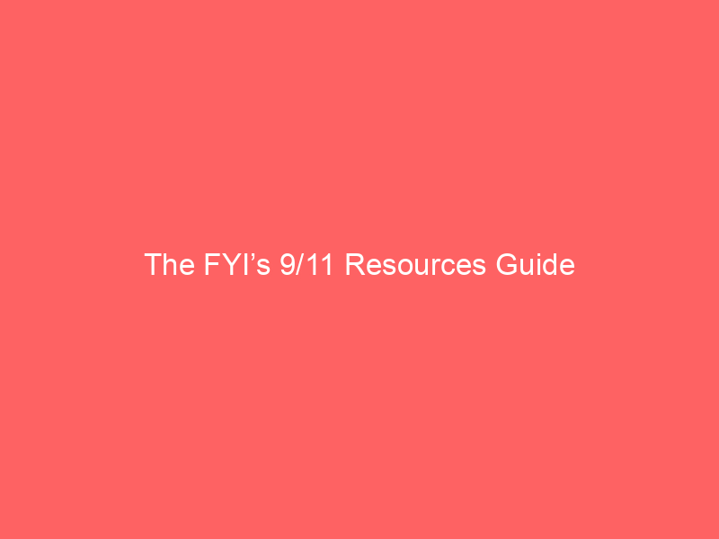 The FYI’s 9/11 Resources