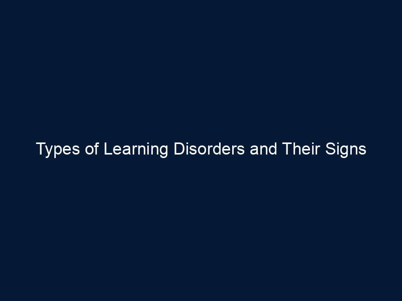 Types of Learning Disorders and Their Signs