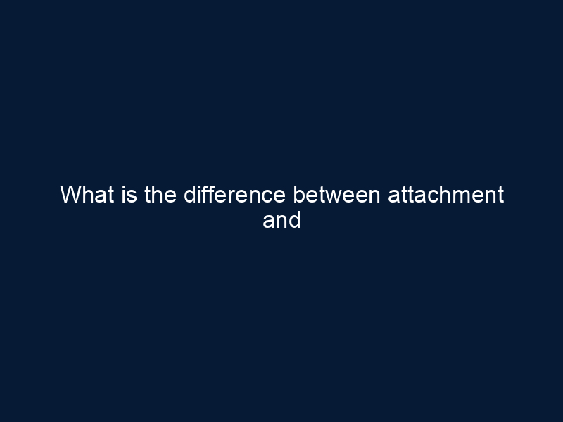 What is the difference between attachment and bonding?