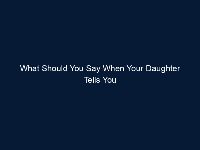 What Should You Say When Your Daughter Tells You Someone Is Being Mean to Her?