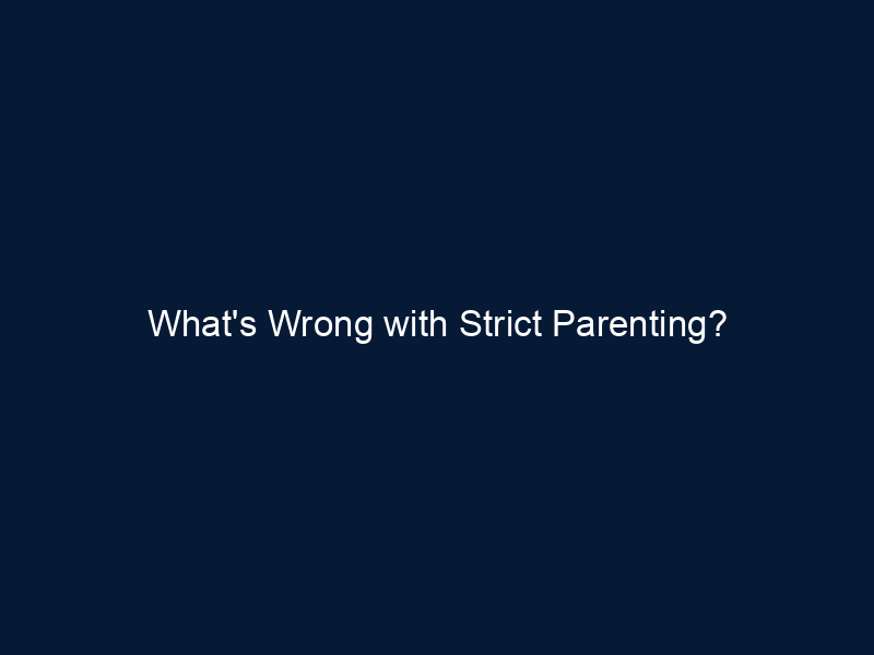 What's Wrong with Strict Parenting?