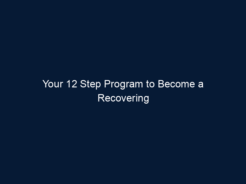 Your 12 Step Program to Become a Recovering Perfectionist